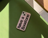 have a good one (pink) iphone case