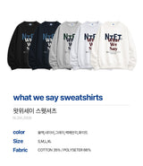what we say スウェットシャツ (5color)