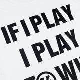 If I Play I Play To Win Tシャツ - ホワイト