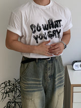 ドゥ ホワット ユー セイ Tシャツ