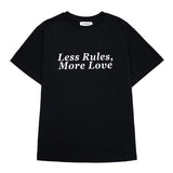 'LESS RULES MORE LOVE' Tシャツ ブラック/ホワイト [WOMAN]