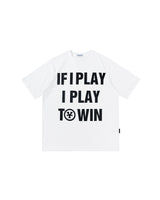 If I Play I Play To Win Tシャツ - ホワイト